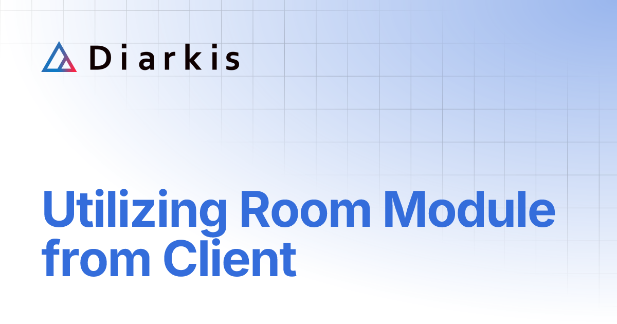 Utilizing Room Module from Client | Diarkis Help Center