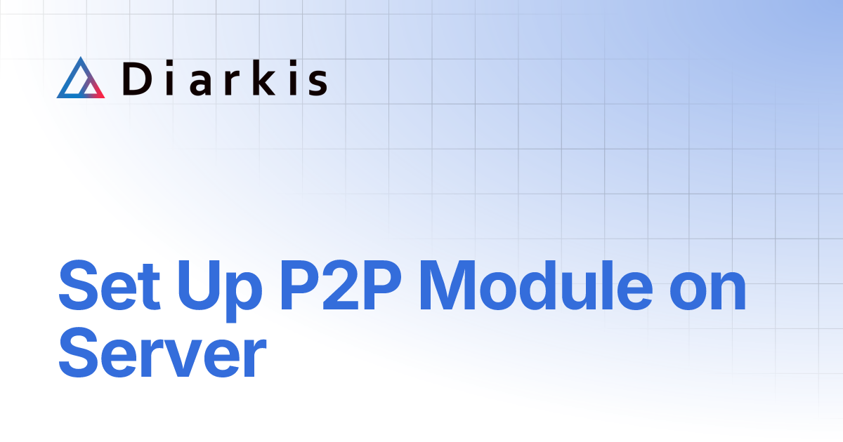 Set Up P2P Module on Server | Diarkis Help Center